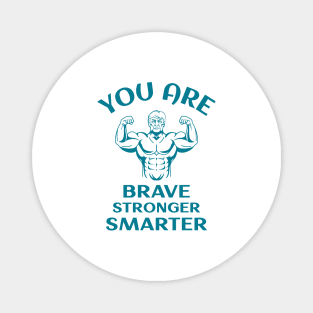 You Are Brave Stronger Smarter Magnet